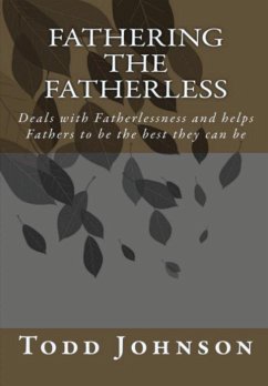 Fathering the Fatherless - Johnson, Todd Richard