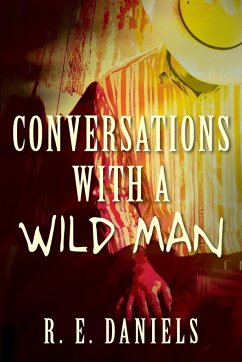 Conversations with a Wild Man - Daniels, R E