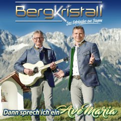 Dann Sprech Ich Ein Ave Maria - Bergkristall