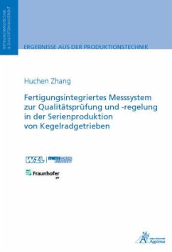 Fertigungsintegriertes Messsystem zur Qualitätsprüfung und -regelung in der Serienproduktion von Kegelradgetrieben - Zhang, Huchen