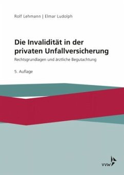 Die Invalidität in der privaten Unfallversicherung - Lehmann, Rolf;Ludolph, Elmar