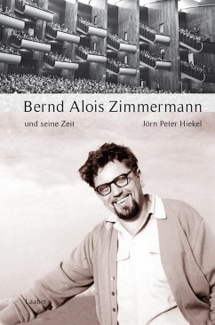 Bernd Alois Zimmermann und seine Zeit - Hiekel, Jörn Peter