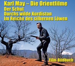 Karl May. Die Orientfilme: Der Schut - Durchs Wilde Kurdistan - Im Reiche des silbernen Löwen - Petzel, Michael