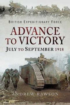 British Expeditionary Force - Advance to Victory - Rawson, Andrew