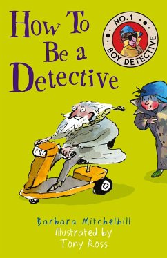 How to Be a Detective: No. 1 Boy Detective - Mitchelhill, Barbara