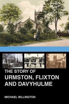 The Urmston, Flixton and Davyhulme: A New History of the Three Townships - Billington, Michael