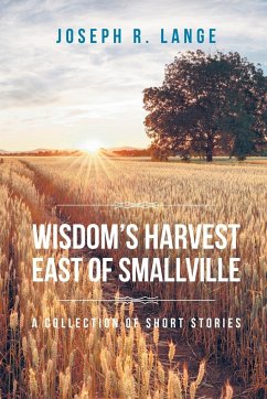 Wisdom's Harvest East of Smallville - Lange, Joseph R.