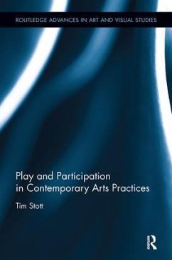 Play and Participation in Contemporary Arts Practices - Stott, Tim