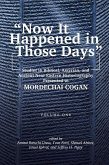 "Now It Happened in Those Days": Studies in Biblical, Assyrian, and Other Ancient Near Eastern Historiography Presented to Mordechai Cogan on His 75th