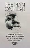 The Man on High: Essays on Skateboarding, Hip-Hop, Poetry and the Notorious B.I.G.