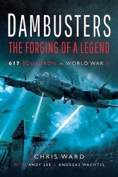 Dambusters: The Forging of a Legend - Lee, Andy; Ward, Chris