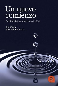 Un nuevo comienzo : espiritualidad renovada para el siglo XXI - Vidal, José Manuel; Turú Rofes, Emili