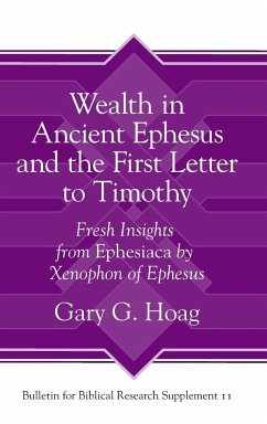 Wealth in Ancient Ephesus and the First Letter to Timothy - Hoag, Gary G.