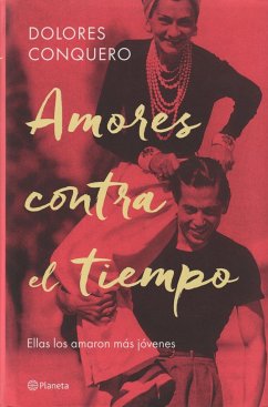 Amores contra el tiempo : ellas los amaron más jóvenes - Conquero Jiménez, Dolores