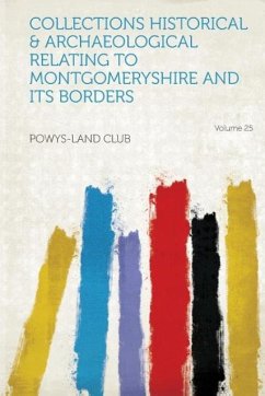 Collections Historical & Archaeological Relating to Montgomeryshire and Its Borders Volume 25 - Club, Powys-Land