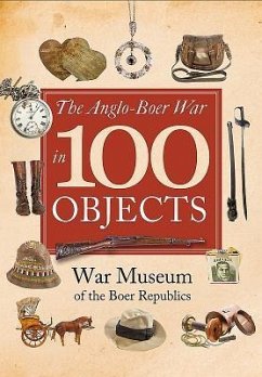 The Anglo-Boer War in 100 Objects - The War Museum of the Boer Republics