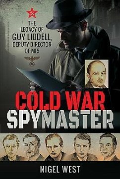 Cold War Spymaster: The Legacy of Guy Liddell, Deputy Director of Mi5 - West, Nigel