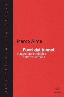 Fuori dal tunnel. Viaggio antropologico nella Val di Susa - Aime, Marco