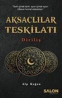 Aksaclilar Teskilati Dirilis - Kagan, Alp