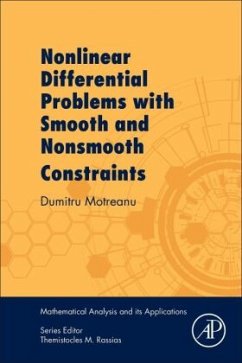 Nonlinear Differential Problems with Smooth and Nonsmooth Constraints - Motreanu, Dumitru