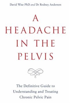 A Headache in the Pelvis - Wise, David, PhD; Anderson, Dr Rodney