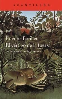 El vértigo de la fuerza - Barilier, Etienne