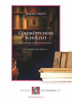 Goldköpfchens Schulzeit - Trott, Magda