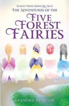 The Adventures of the Five Forest Fairies: Stories from Inside my Head - Sergeant, Grandma