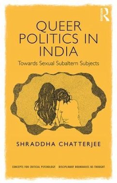 Queer Politics in India: Towards Sexual Subaltern Subjects - Chatterjee, Shraddha