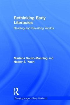 Rethinking Early Literacies - Souto-Manning, Mariana; Yoon, Haeny S