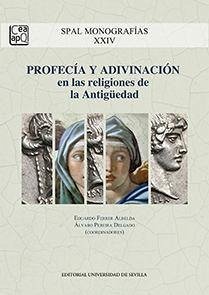 Profecía y adivinación en las religiones de la Antigüedad - Sicre Díaz, José Luis; Ferrer Albelda, Eduardo; Marco Simón, Francisco; Martínez Rojas, Francisco Juan; Pereira Delgado, Álvaro; Ribichini, Sergio . . . [et al.