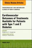 Cardiovascular Outcomes of Treatments available for Patients with Type 1 and 2 Diabetes, An Issue of Endocrinology and M