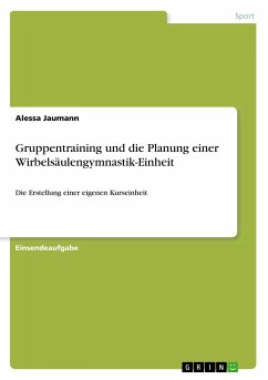 Gruppentraining und die Planung einer Wirbelsäulengymnastik-Einheit - Jaumann, Alessa