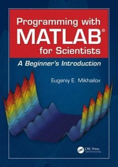 Programming with MATLAB for Scientists - Mikhailov, Eugeniy E