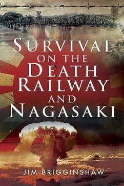 Survival on the Death Railway and Nagasaki - Brigginshaw, Jim