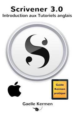 Scrivener 3.0 Introduction aux Tutoriels anglais (Guide Kermen Collection Pratique, #3) (eBook, ePUB) - Gaelle Kermen