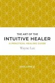 The art of the intuitive healer. Volume 2 (eBook, ePUB)