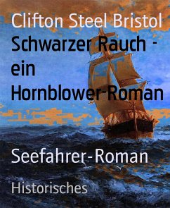 Schwarzer Rauch - ein Hornblower-Roman (eBook, ePUB) - Steel Bristol, Clifton