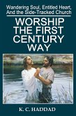 Worship the First-Century Way (Wandering Soul, Entitled Heart, & the Side-Tracked Church, #2) (eBook, ePUB)