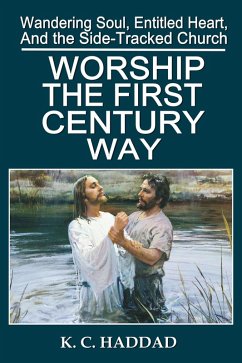 Worship the First-Century Way (Wandering Soul, Entitled Heart, & the Side-Tracked Church, #2) (eBook, ePUB) - Haddad, Katheryn Maddox