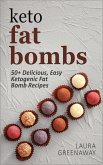 Keto Fat Bombs: 50+ Delicious, Easy Ketogenic Fat Bomb Recipes (eBook, ePUB)