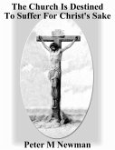 The Church Is Destined To Suffer For Christ's Sake (Christian Discipleship Series, #8) (eBook, ePUB)