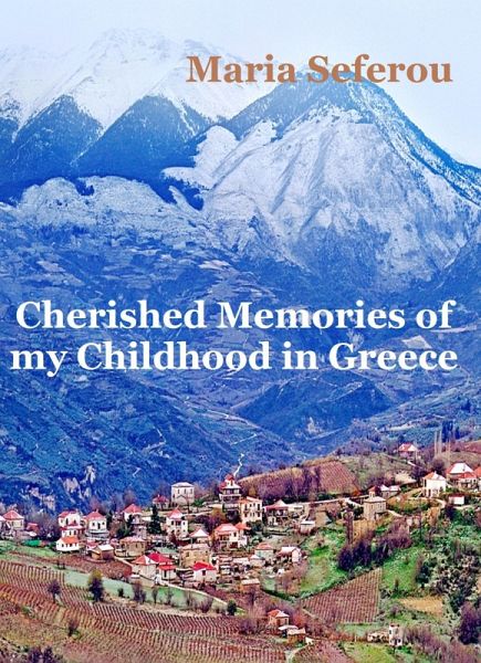 Cherished Memories of my Childhood in Greece (eBook, ePUB) Cherished Memories of my Childhood in Greece (eBook, ePUB)