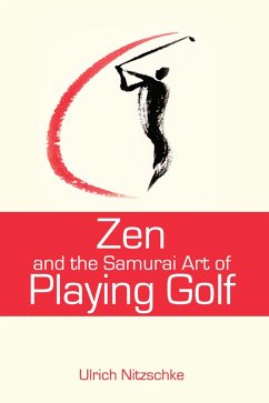 Zen and the Samurai Art of Playing Golf (eBook, ePUB) - Nitzschke, Ulrich