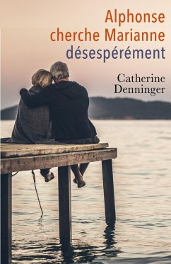 Alphonse cherche Marianne desesperement (eBook, ePUB) - catherine DENNINGER, Denninger