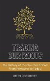 Tracing Our Roots - The History of the Churches of God From Pentecost to Today (eBook, ePUB)