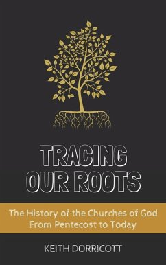 Tracing Our Roots - The History of the Churches of God From Pentecost to Today (eBook, ePUB) - Dorricott, Keith