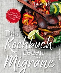 Das Kochbuch gegen Migräne (eBook, ePUB) - Spencer, Tara