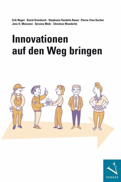 Innovationen auf den Weg bringen (eBook, PDF) - Nagel, Erik; Griesbach, David; Kaudela-Baum, Stephanie; Kocher, Pierre-Yves; Meissner, Jens O.; Mohr, Seraina; Wunderlin, Christian