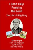 I Can't Help Praising the Lord! The Life of Billy Bray (eBook, ePUB) I Can't Help Praising the Lord! The Life of Billy Bray (eBook, ePUB)